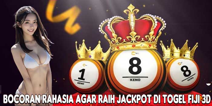 Bocoran Rahasia Agar Raih Jackpot Di Togel Fiji 3D