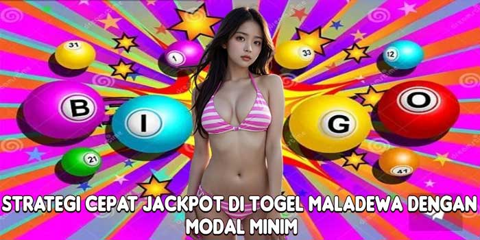 Strategi Cepat Jackpot Di Togel Maladewa Dengan Modal Minim