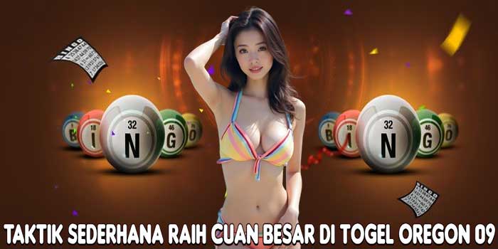 Taktik Sederhana Raih Cuan Besar Di Togel Oregon 09