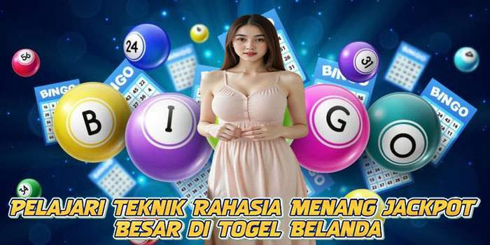 Pelajari Teknik Rahasia Menang Jackpot Besar di Togel Belanda